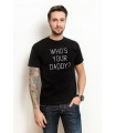 Tricou " Who's your daddy? " Black